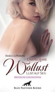 Cover von Unstillbare Wollust - Lust auf Sex , Erotische Geschichten