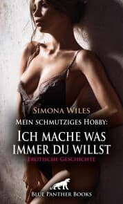 Cover von Mein schmutziges Hobby: Ich mache was immer du willst , Erotische Geschichte