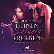 Cover von Deinen Schlägen ergeben / Erotik SM-Audio Story / Erotisches SM-Hörbuch