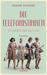 Cover von Die Telefonistinnen - Stunden des Glücks