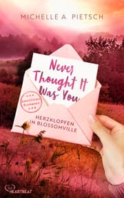 Cover von Never Thought It Was You - Herzklopfen in Blossomville