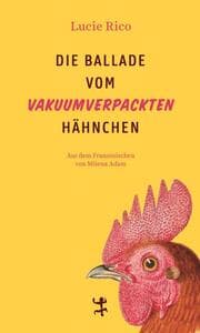 Cover von Die Ballade vom vakuumverpackten Hähnchen