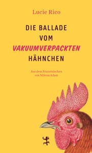 Cover von Die Ballade vom vakuumverpackten Hähnchen