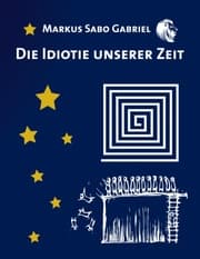 Cover von Die Idiotie unserer Zeit