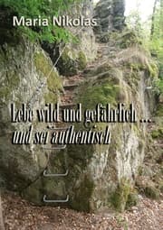 Cover von Lebe wild und gefährlich ... und sei authentisch