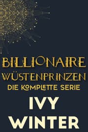 Cover von Billionaire Wüstenprinzen: Die komplette Serie