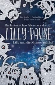 Cover von Die fantastischen Abenteuer der Lilly Pause - Lilly und die Monstermacher