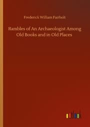 Cover von Rambles of An Archaeologist Among Old Books and in Old Places