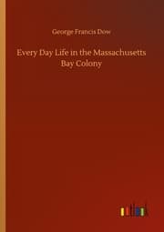 Cover von Every Day Life in the Massachusetts Bay Colony