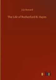 Cover von The Life of Rutherford B. Hayes