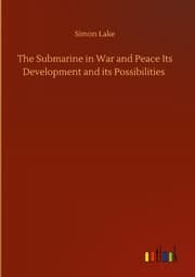 Cover von The Submarine in War and Peace Its Development and its Possibilities