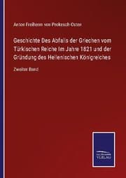 Cover von Geschichte Des Abfalls der Griechen vom Türkischen Reiche Im Jahre 1821 und der Gründung des Hellenischen Königreiches
