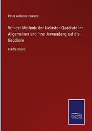 Cover von Von der Methode der kleinsten Quadrate im Allgemeinen und ihrer Anwendung auf die Geodäsie