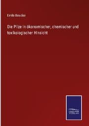 Cover von Die Pilze in ökonomischer, chemischer und toxikologischer Hinsicht