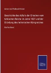 Cover von Geschichte des Abfalls der Griechen vom türkischen Reiche im Jahre 1821 und der Gründung des hellenischen Königreiches