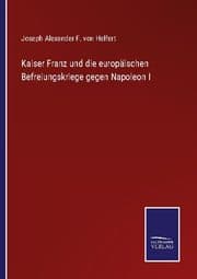 Cover von Kaiser Franz und die europäischen Befreiungskriege gegen Napoleon I