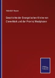 Cover von Geschichte der Evangelischen Kirche von Cleve-Mark und der Provinz Westphalen