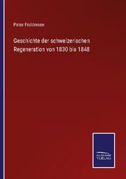 Cover von Geschichte der schweizerischen Regeneration von 1830 bis 1848