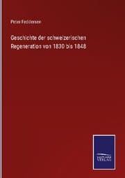 Cover von Geschichte der schweizerischen Regeneration von 1830 bis 1848