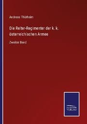 Cover von Die Reiter-Regimenter der k. k. österreichischen Armee