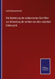 Cover von Die Sammlung der platonischen Schriften zur Scheidung der echten von den unechten Untersucht