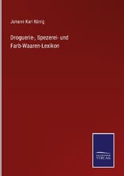 Cover von Droguerie-, Spezerei- und Farb-Waaren-Lexikon