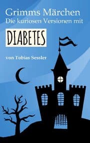 Cover von Grimms Märchen. Die kuriosen Versionen mit Diabetes.