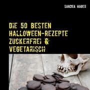 Cover von Die 50 besten Halloween-Rezepte Zuckerfrei & Vegetarisch