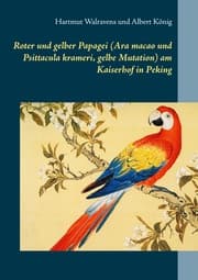 Cover von Roter und gelber Papagei (Ara macao und Psittacula krameri, gelbe Mutation) am Kaiserhof in Peking