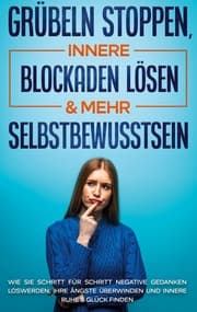 Cover von Grübeln stoppen, innere Blockaden lösen & mehr Selbstbewusstsein