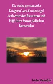 Cover von Die stolze germanische Kriegerin Lara Sonnenvogel schlachtet den Rassismus mit Hilfe ihrer treuen jüdischen Kameraden
