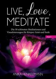Cover von Live, Love, Meditate (Band 1)