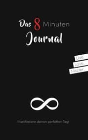 Cover von Das 8 Minuten Journal - Manifestiere deinen perfekten Tag!