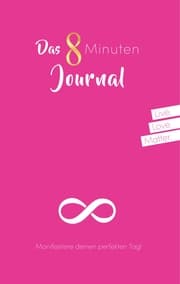 Cover von Das 8 Minuten Journal - Manifestiere deinen perfekten Tag!