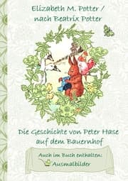 Cover von Die Geschichte von Peter Hase auf dem Bauernhof (inklusive Ausmalbilder, deutsche Erstveröffentlichung! )