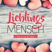 Cover von Du bist mein Lieblingsmensch - Was ich an dir liebe