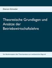 Cover von Theoretische Grundlagen und Ansätze der Betriebswirtschaftslehre