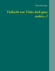 Cover von Vielleicht war Vieles doch ganz anders...?