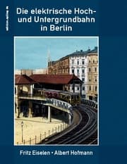 Cover von Die elektrische Hoch- und Untergrundbahn in Berlin