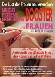 Cover von Die Lust der Frauen neu erwecken: LIBIDO-, POTENZ-, EREKTIONS-BOOSTER für Frauen nur durch die Ernährung