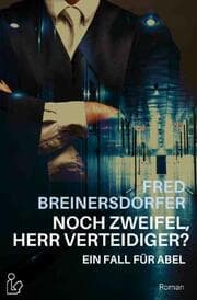Cover von NOCH ZWEIFEL, HERR VERTEIDIGER? - EIN FALL FÜR ABEL