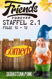 Cover von Friends Forever Staffel 2.1 Folge 10 - 12