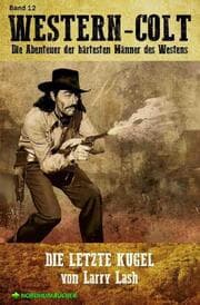 Cover von WESTERN-COLT, Band 12: DIE LETZTE KUGEL