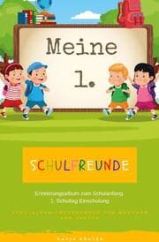 Cover von Meine 1. Schulfreunde Erinnerungsalbum zum Schulanfang 1. Schultag Einschulung Schulalbum Freundebuch für Mädchen und Jungen