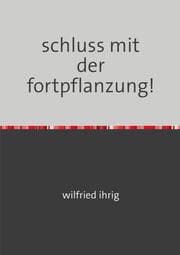 Cover von schluss mit der fortpflanzung!