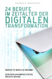 Cover von 24 Berufe im Zeitalter der digitalen Transformation: Worauf es wirklich ankommt. Dein Erfolgskompass für die nächste Dekade