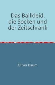 Cover von Das Ballkleid, die Socken und der Zeitschrank
