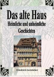 Cover von Das alte Haus. Heimliche und unheimliche Geschichten