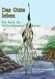 Cover von Das Gute leben - Ein Buch für Weltverbesserer