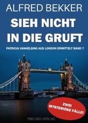 Cover von Sieh nicht in die Gruft! Patricia Vanhelsing aus London ermittelt Band 7. Zwei mysteriöse Fälle
